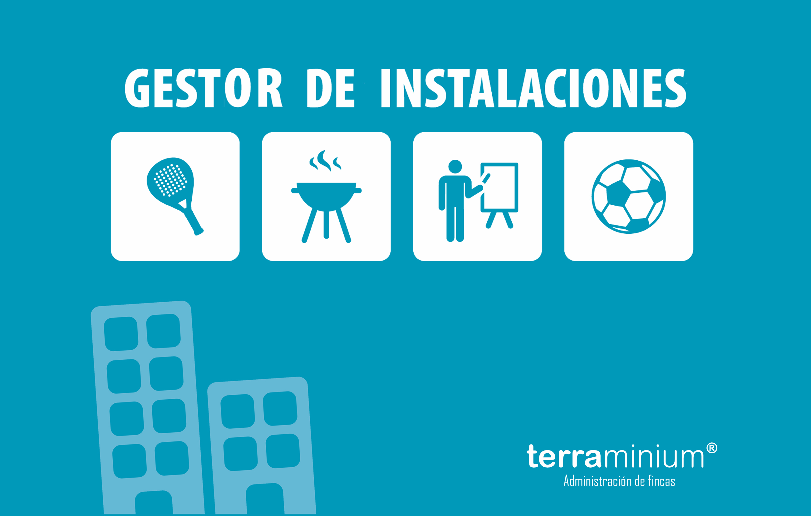 GESTOR DE INSTALACIONES: para reservar online el uso de las instalaciones comunitarias.